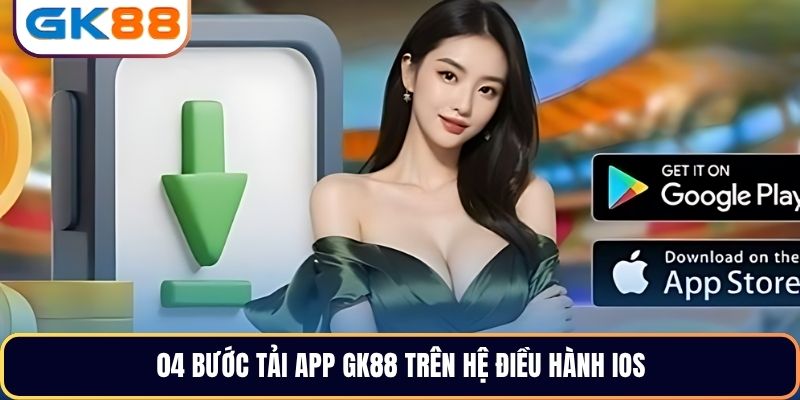 04 bước tải app GK88 trên hệ điều hành iOS 