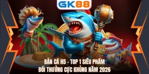 Bắn Cá H5 - Top 1 Siêu Phẩm Đổi Thưởng Cực Khủng Năm 2026
